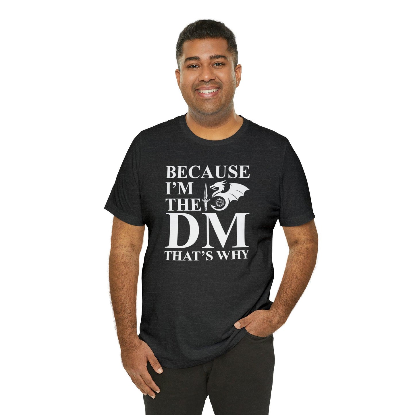 Because I'm the DM that's why | DM shirt | Dungeon Master gift | dnd tshirt | gaming shirt | dungeons and dragons Short Sleeve Tee - Plague Miniatures