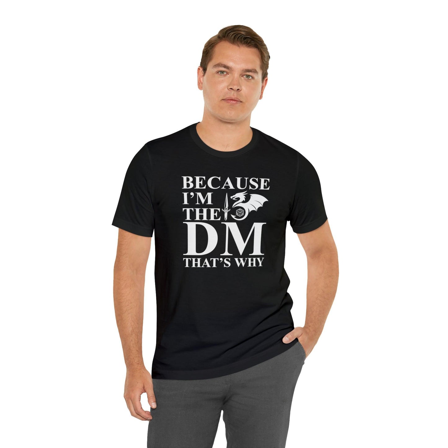Because I'm the DM that's why | DM shirt | Dungeon Master gift | dnd tshirt | gaming shirt | dungeons and dragons Short Sleeve Tee - Plague Miniatures