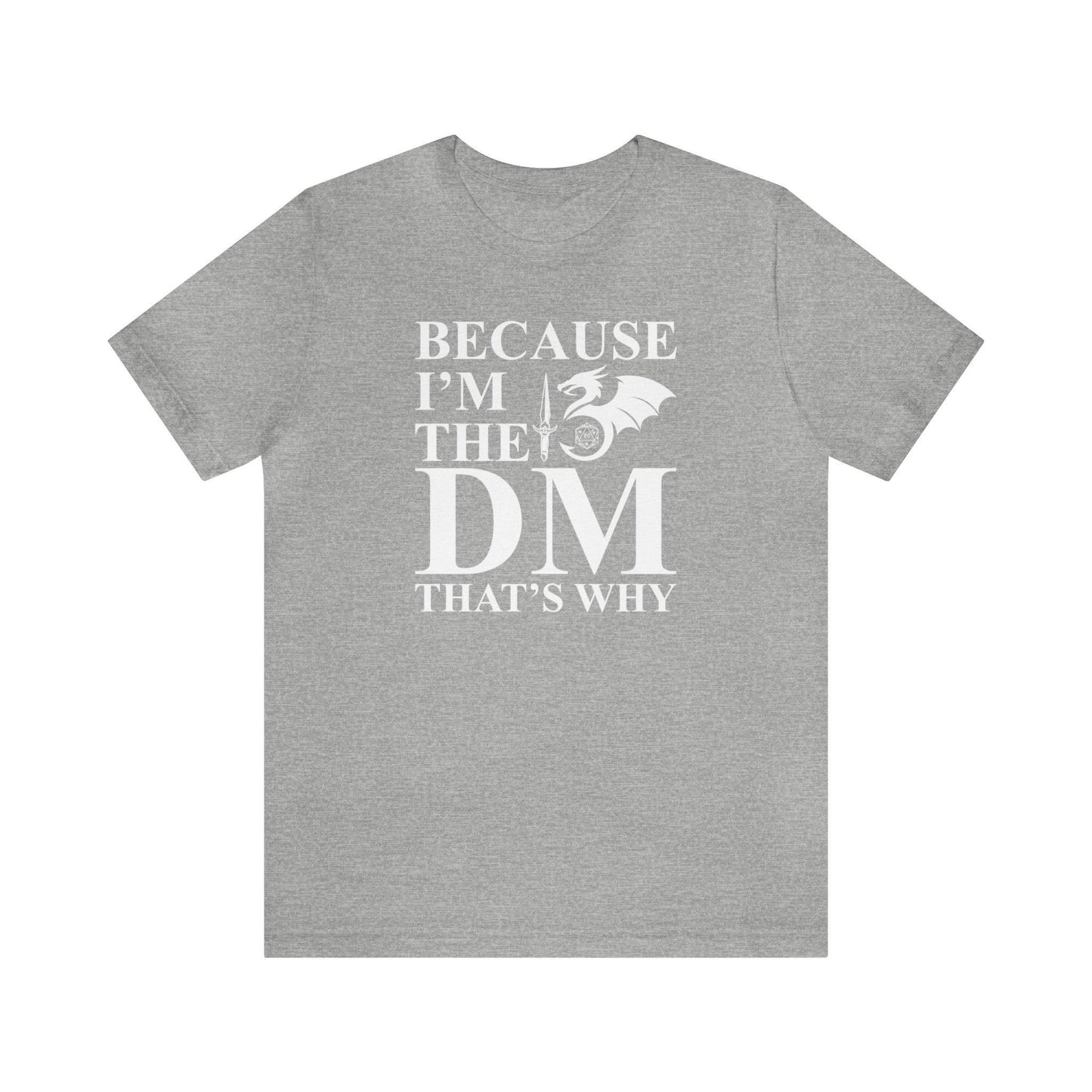 Because I'm the DM that's why | DM shirt | Dungeon Master gift | dnd tshirt | gaming shirt | dungeons and dragons Short Sleeve Tee - Plague Miniatures