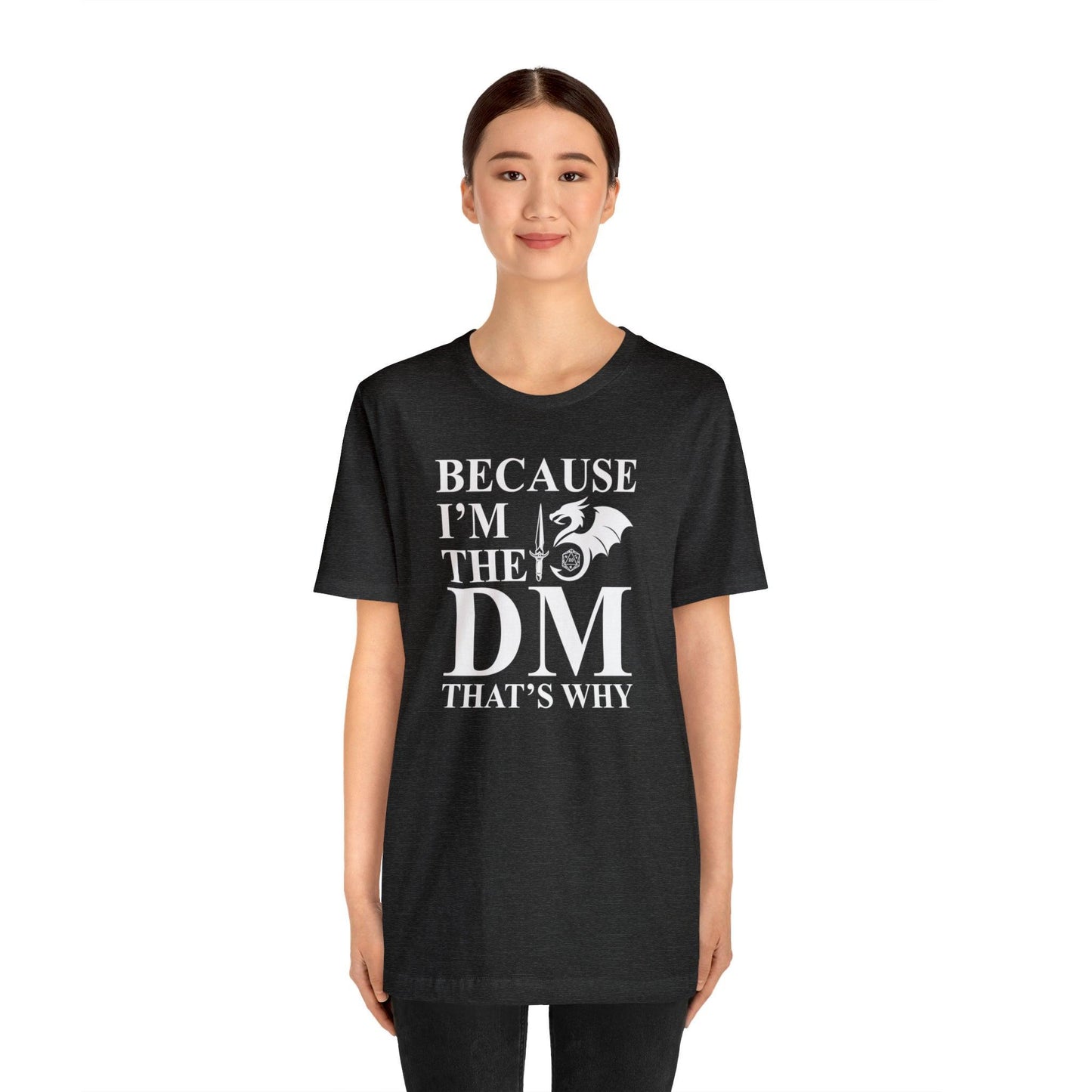 Because I'm the DM that's why | DM shirt | Dungeon Master gift | dnd tshirt | gaming shirt | dungeons and dragons Short Sleeve Tee - Plague Miniatures