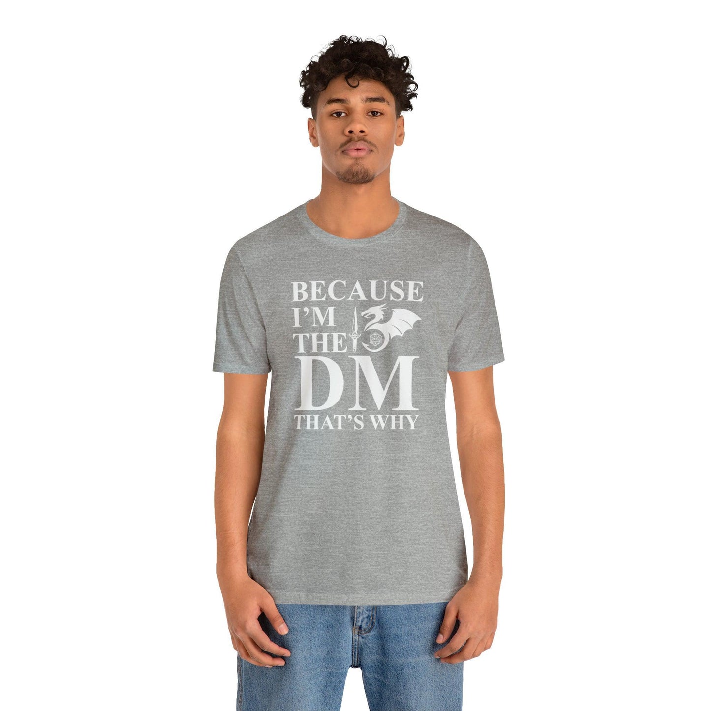 Because I'm the DM that's why | DM shirt | Dungeon Master gift | dnd tshirt | gaming shirt | dungeons and dragons Short Sleeve Tee - Plague Miniatures