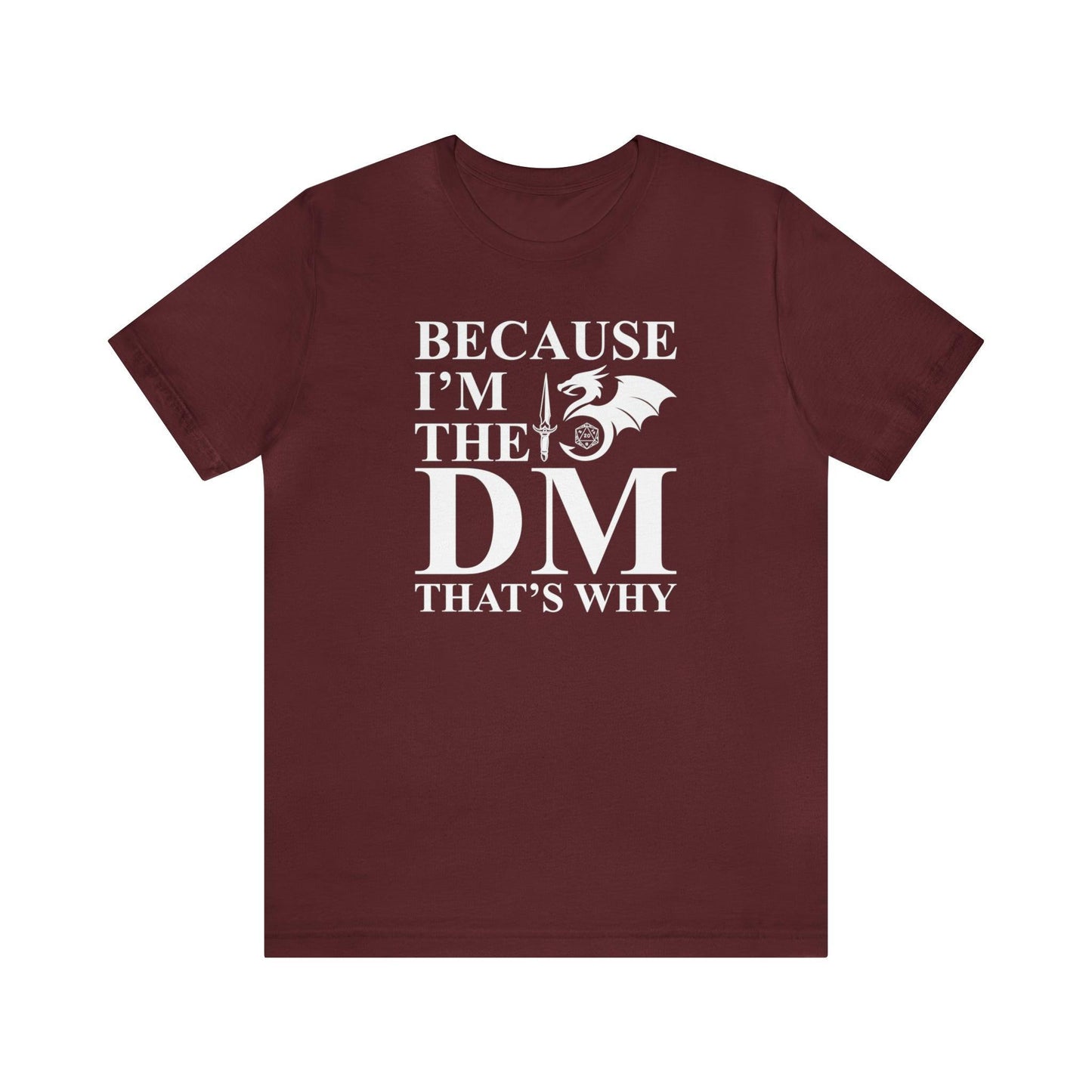 Because I'm the DM that's why | DM shirt | Dungeon Master gift | dnd tshirt | gaming shirt | dungeons and dragons Short Sleeve Tee - Plague Miniatures