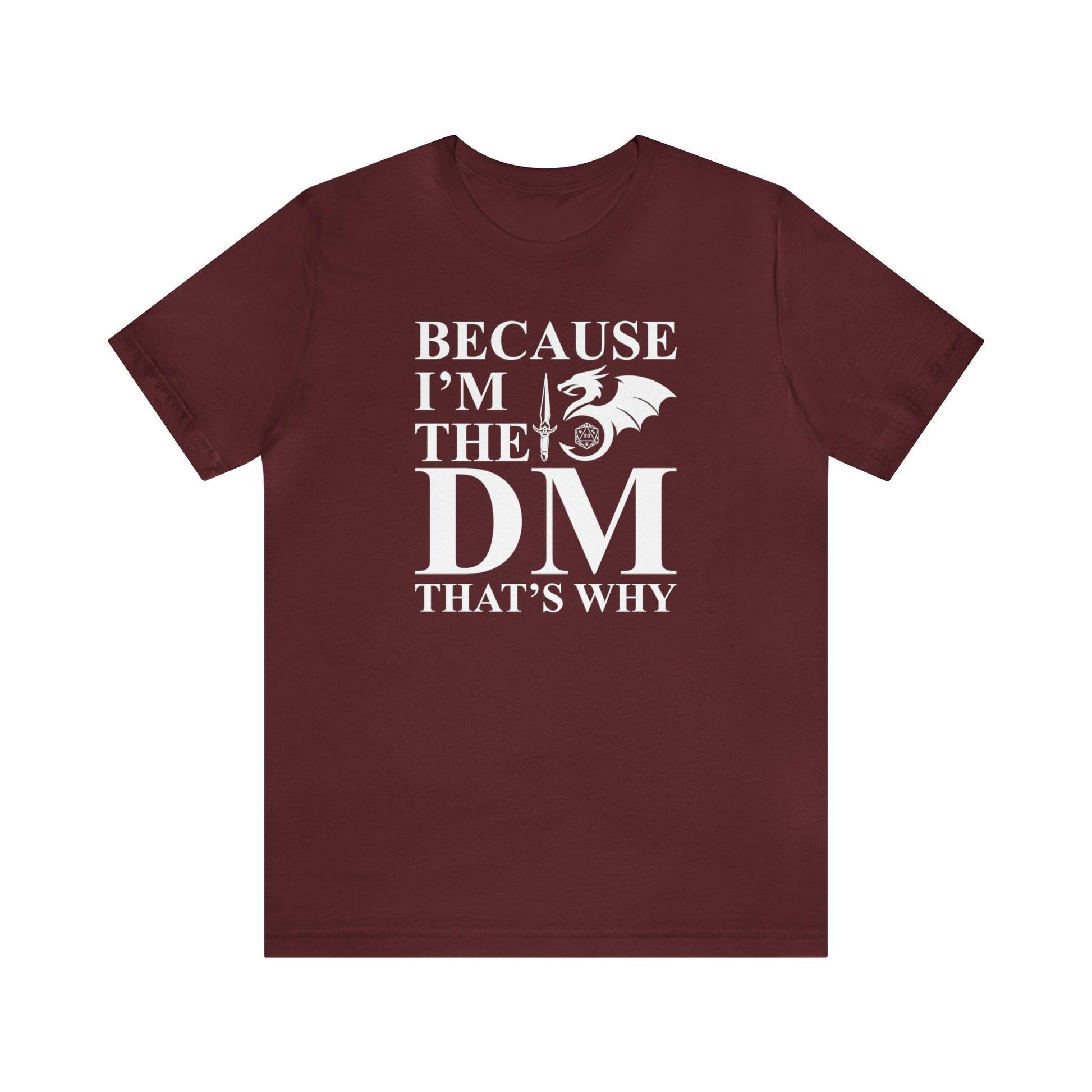 Because I'm the DM that's why | DM shirt | Dungeon Master gift | dnd tshirt | gaming shirt | dungeons and dragons Short Sleeve Tee - Plague Miniatures