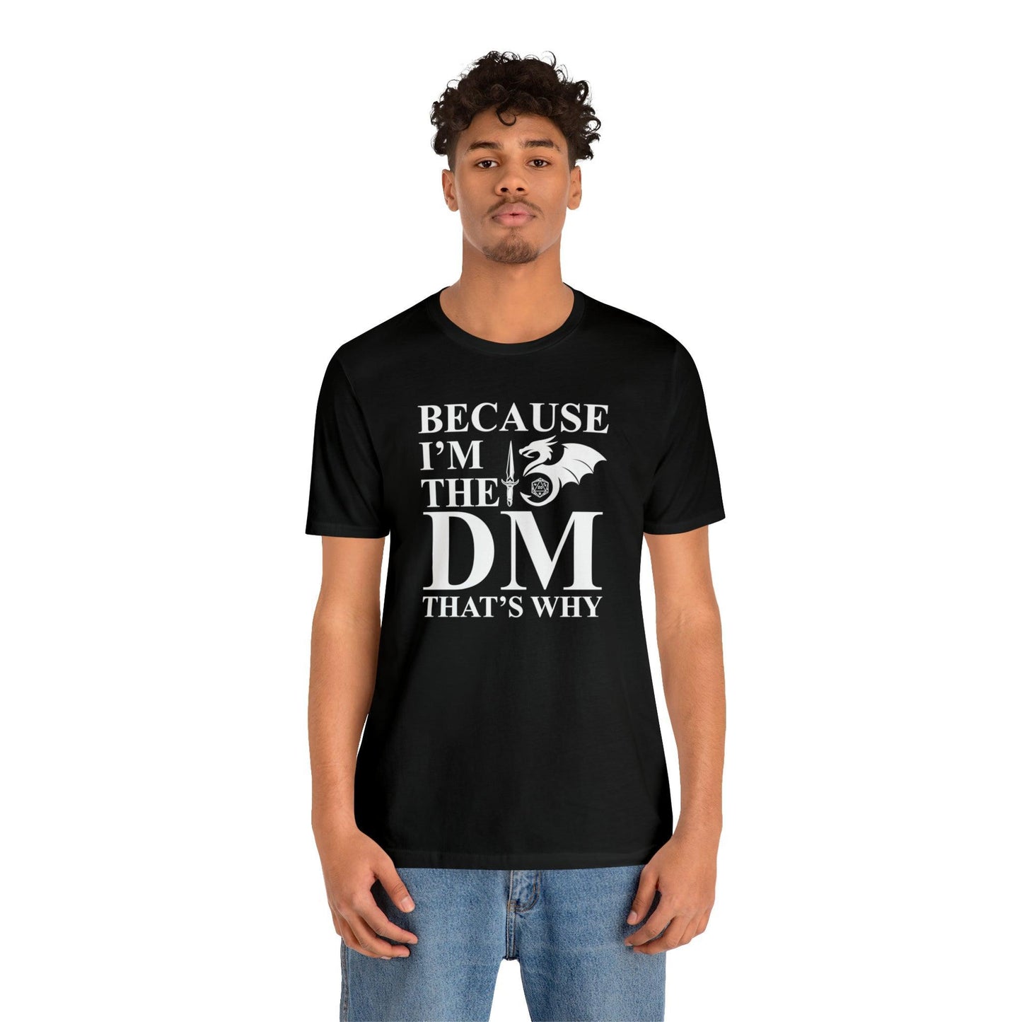 Because I'm the DM that's why | DM shirt | Dungeon Master gift | dnd tshirt | gaming shirt | dungeons and dragons Short Sleeve Tee - Plague Miniatures