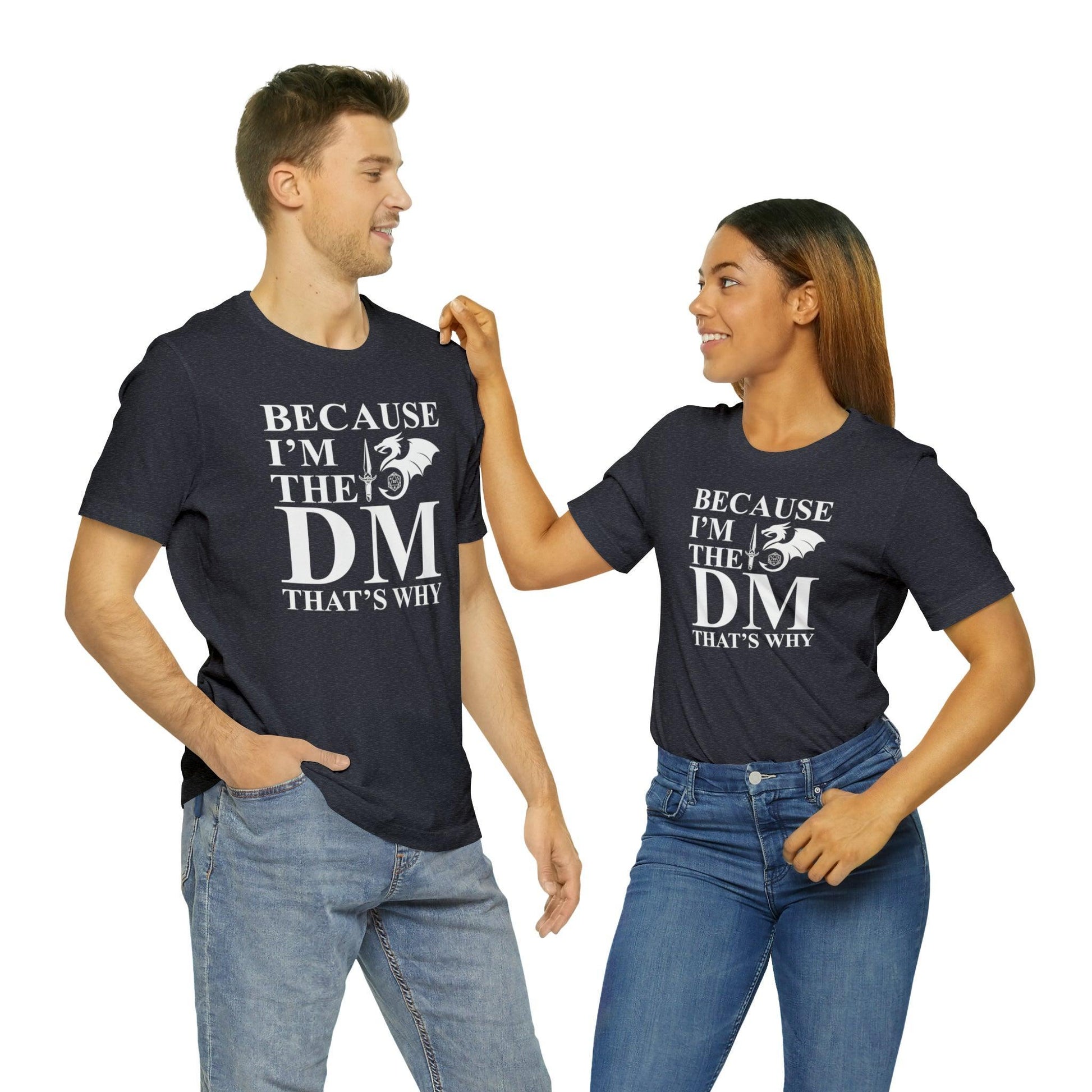 Because I'm the DM that's why | DM shirt | Dungeon Master gift | dnd tshirt | gaming shirt | dungeons and dragons Short Sleeve Tee - Plague Miniatures