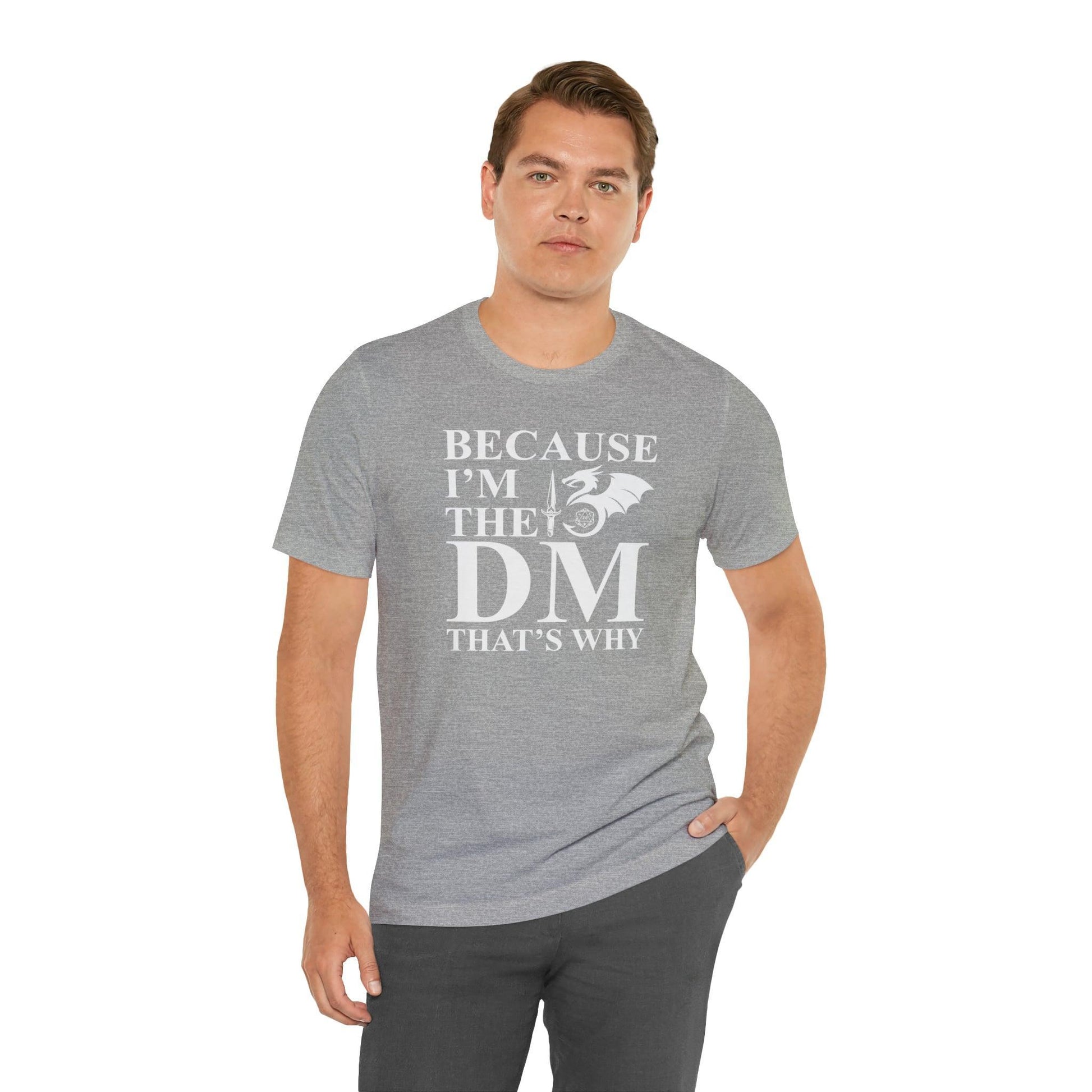 Because I'm the DM that's why | DM shirt | Dungeon Master gift | dnd tshirt | gaming shirt | dungeons and dragons Short Sleeve Tee - Plague Miniatures