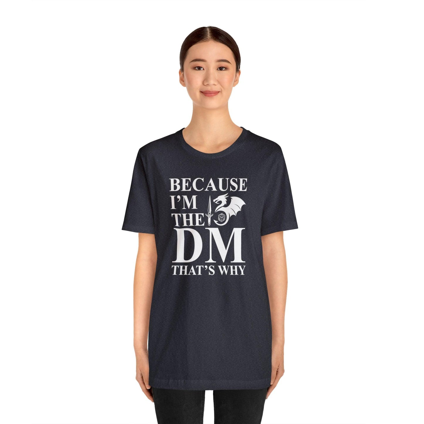 Because I'm the DM that's why | DM shirt | Dungeon Master gift | dnd tshirt | gaming shirt | dungeons and dragons Short Sleeve Tee - Plague Miniatures