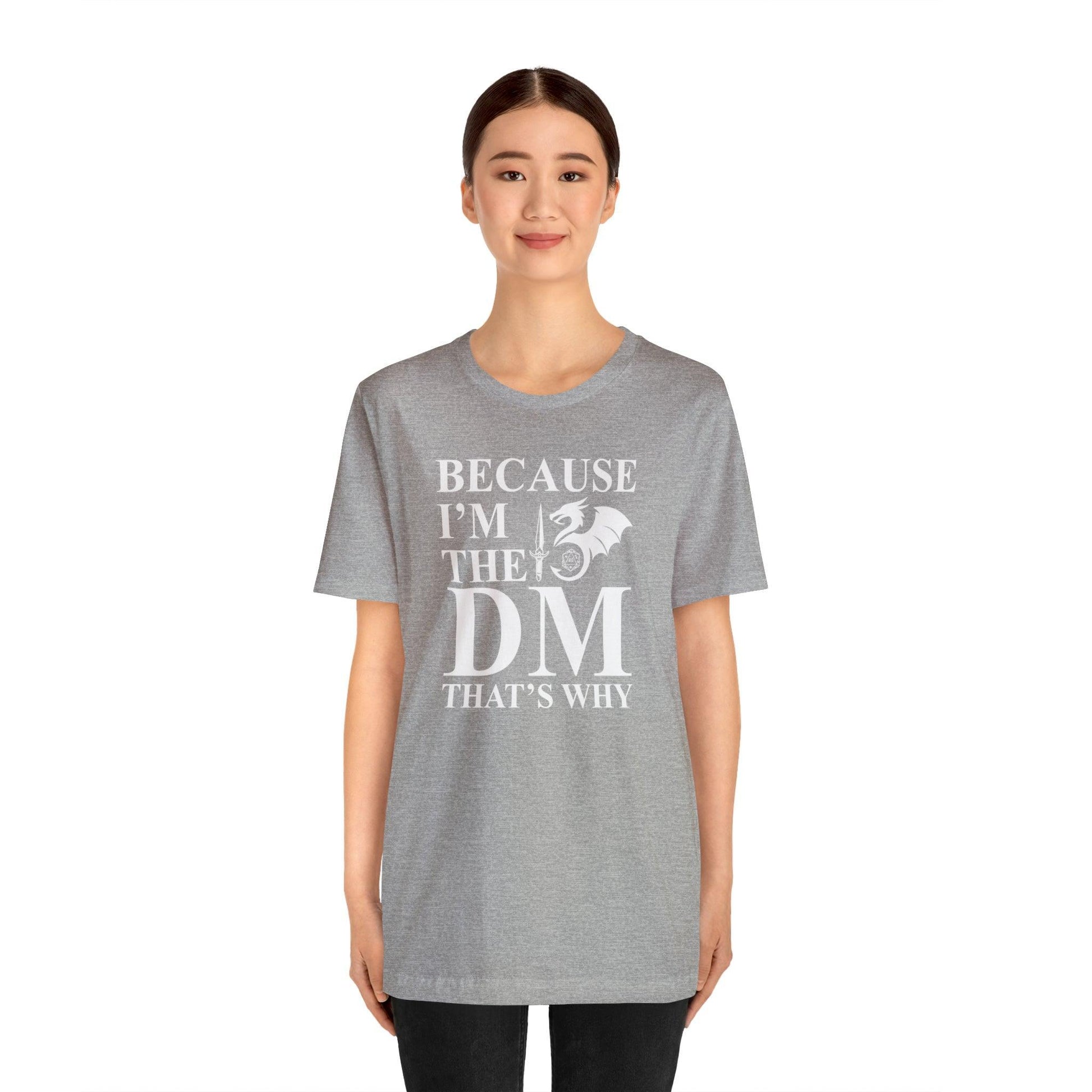 Because I'm the DM that's why | DM shirt | Dungeon Master gift | dnd tshirt | gaming shirt | dungeons and dragons Short Sleeve Tee - Plague Miniatures