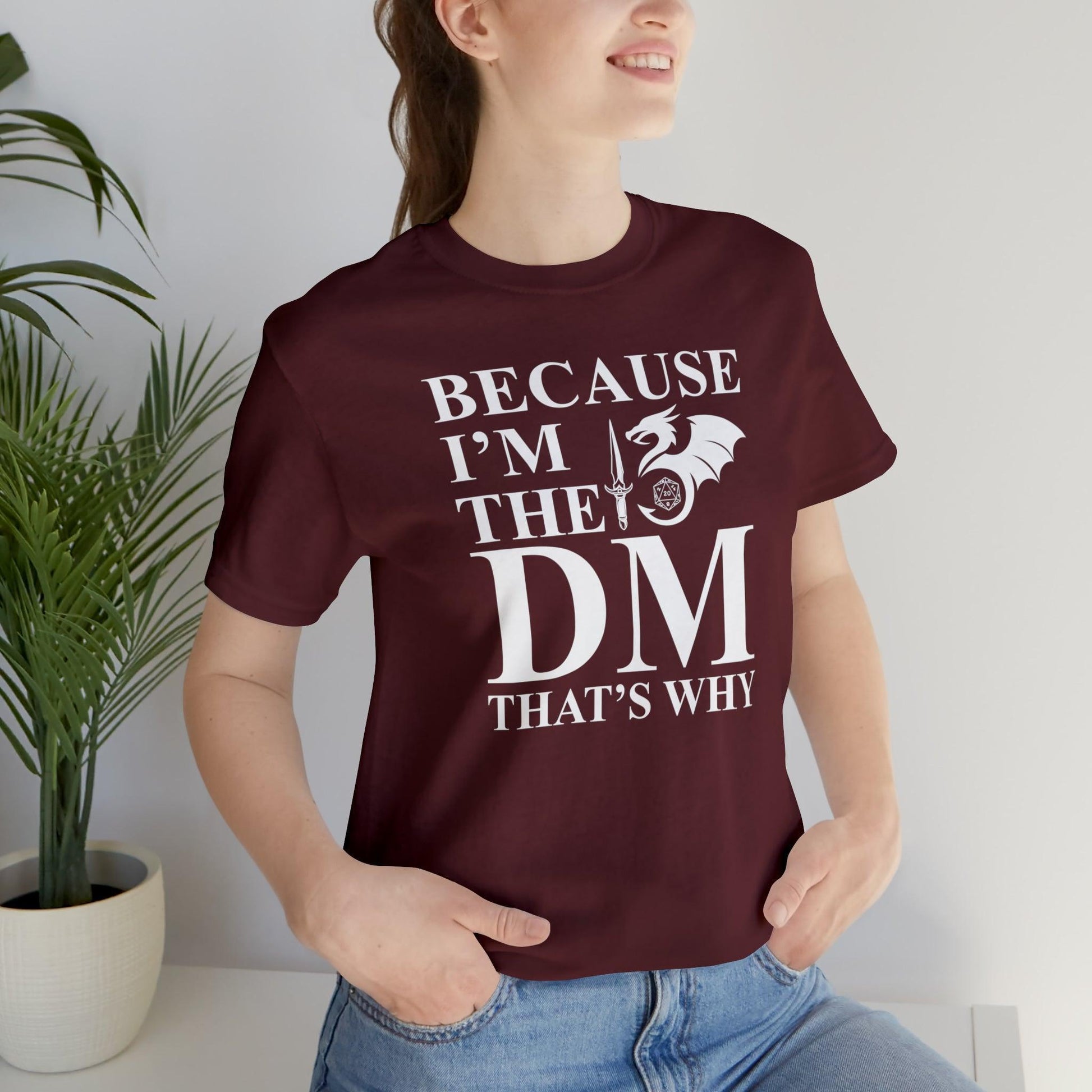 Because I'm the DM that's why | DM shirt | Dungeon Master gift | dnd tshirt | gaming shirt | dungeons and dragons Short Sleeve Tee - Plague Miniatures