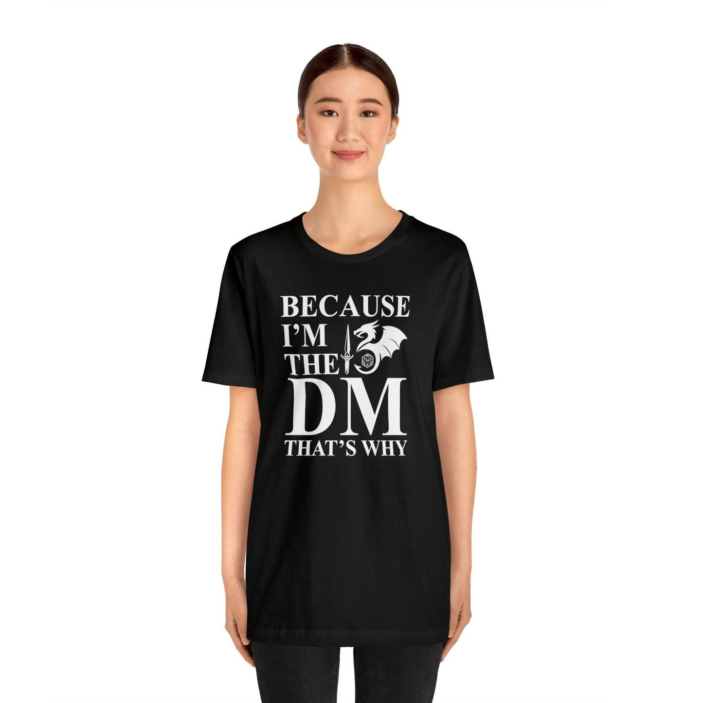 Because I'm the DM that's why | DM shirt | Dungeon Master gift | dnd tshirt | gaming shirt | dungeons and dragons Short Sleeve Tee - Plague Miniatures