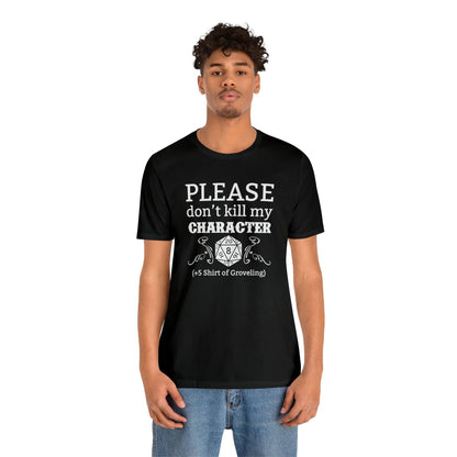 Please don't kill my character +5 shirt of Groveling | DM shirt | Dungeon Master gift | dnd tshirt | gaming shirt | dungeons and dragons - Plague Miniatures