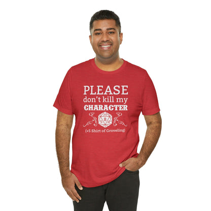 Please don't kill my character +5 shirt of Groveling | DM shirt | Dungeon Master gift | dnd tshirt | gaming shirt | dungeons and dragons - Plague Miniatures