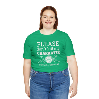 Please don't kill my character +5 shirt of Groveling | DM shirt | Dungeon Master gift | dnd tshirt | gaming shirt | dungeons and dragons - Plague Miniatures