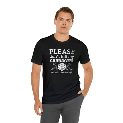 Please don't kill my character +5 shirt of Groveling | DM shirt | Dungeon Master gift | dnd tshirt | gaming shirt | dungeons and dragons - Plague Miniatures