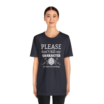 Please don't kill my character +5 shirt of Groveling | DM shirt | Dungeon Master gift | dnd tshirt | gaming shirt | dungeons and dragons - Plague Miniatures