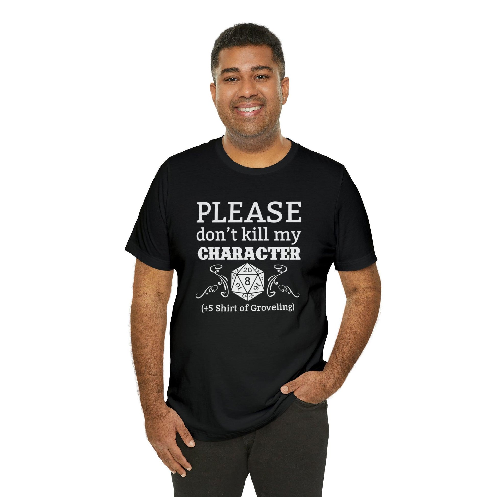 Please don't kill my character +5 shirt of Groveling | DM shirt | Dungeon Master gift | dnd tshirt | gaming shirt | dungeons and dragons - Plague Miniatures