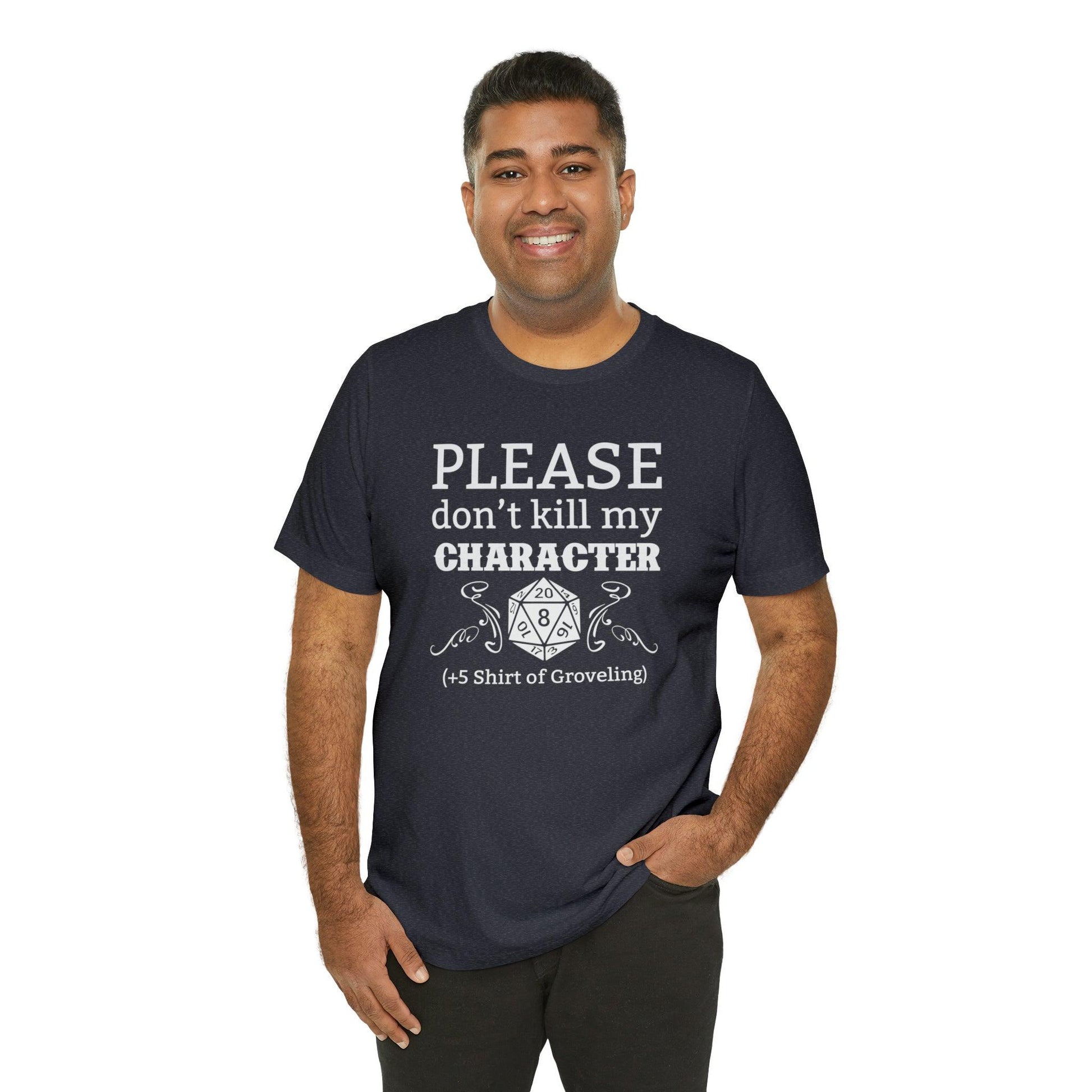 Please don't kill my character +5 shirt of Groveling | DM shirt | Dungeon Master gift | dnd tshirt | gaming shirt | dungeons and dragons - Plague Miniatures