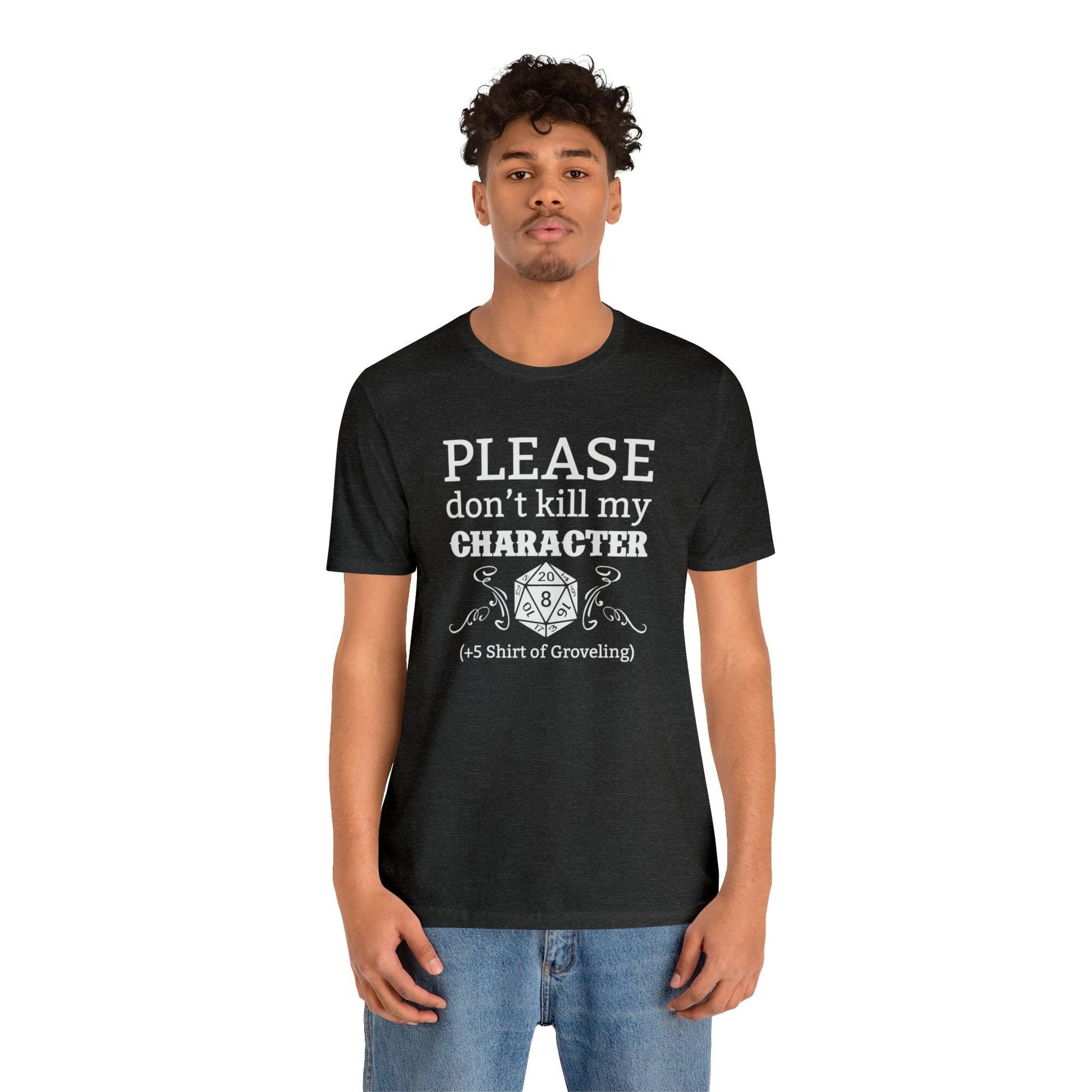 Please don't kill my character +5 shirt of Groveling | DM shirt | Dungeon Master gift | dnd tshirt | gaming shirt | dungeons and dragons - Plague Miniatures