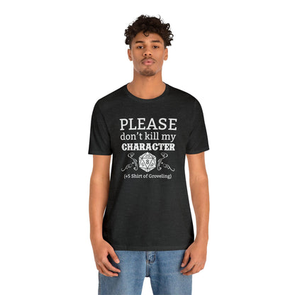 Please don't kill my character +5 shirt of Groveling | DM shirt | Dungeon Master gift | dnd tshirt | gaming shirt | dungeons and dragons - Plague Miniatures