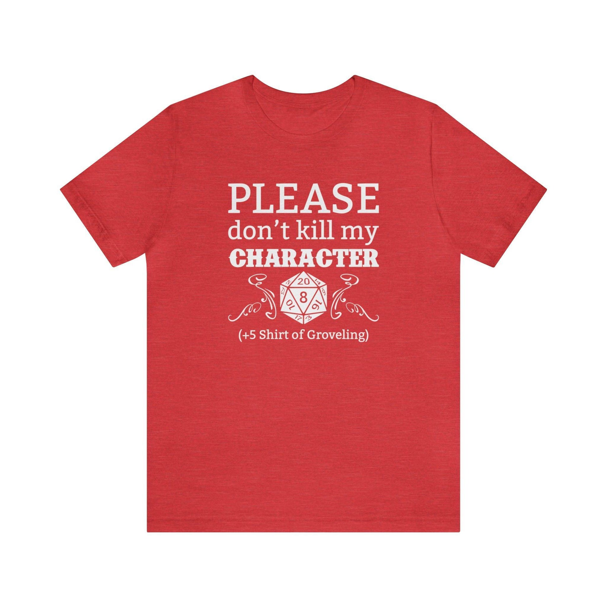 Please don't kill my character +5 shirt of Groveling | DM shirt | Dungeon Master gift | dnd tshirt | gaming shirt | dungeons and dragons - Plague Miniatures