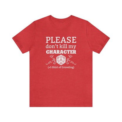 Please don't kill my character +5 shirt of Groveling | DM shirt | Dungeon Master gift | dnd tshirt | gaming shirt | dungeons and dragons - Plague Miniatures