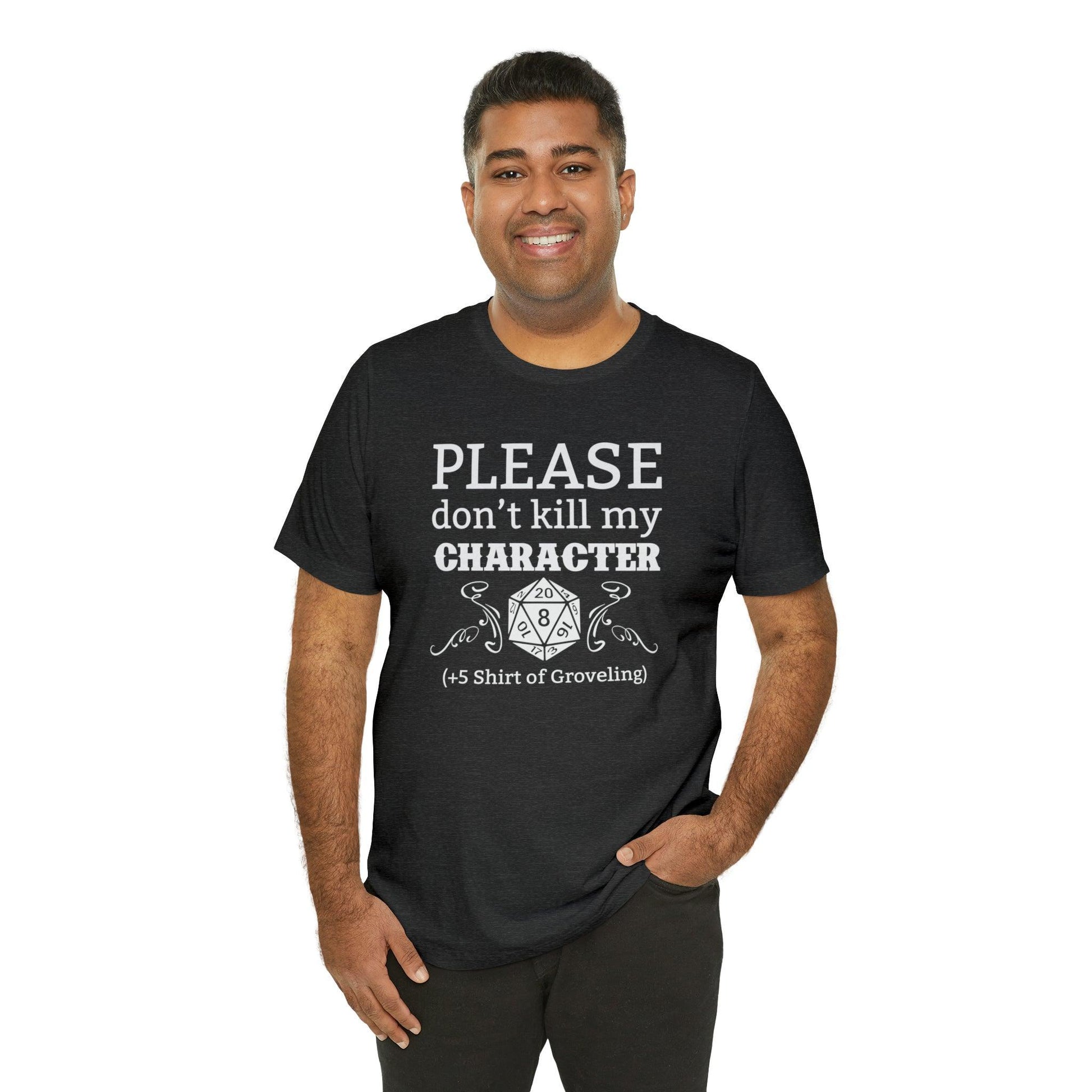 Please don't kill my character +5 shirt of Groveling | DM shirt | Dungeon Master gift | dnd tshirt | gaming shirt | dungeons and dragons - Plague Miniatures