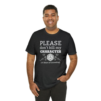 Please don't kill my character +5 shirt of Groveling | DM shirt | Dungeon Master gift | dnd tshirt | gaming shirt | dungeons and dragons - Plague Miniatures