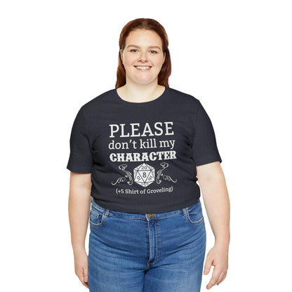 Please don't kill my character +5 shirt of Groveling | DM shirt | Dungeon Master gift | dnd tshirt | gaming shirt | dungeons and dragons - Plague Miniatures