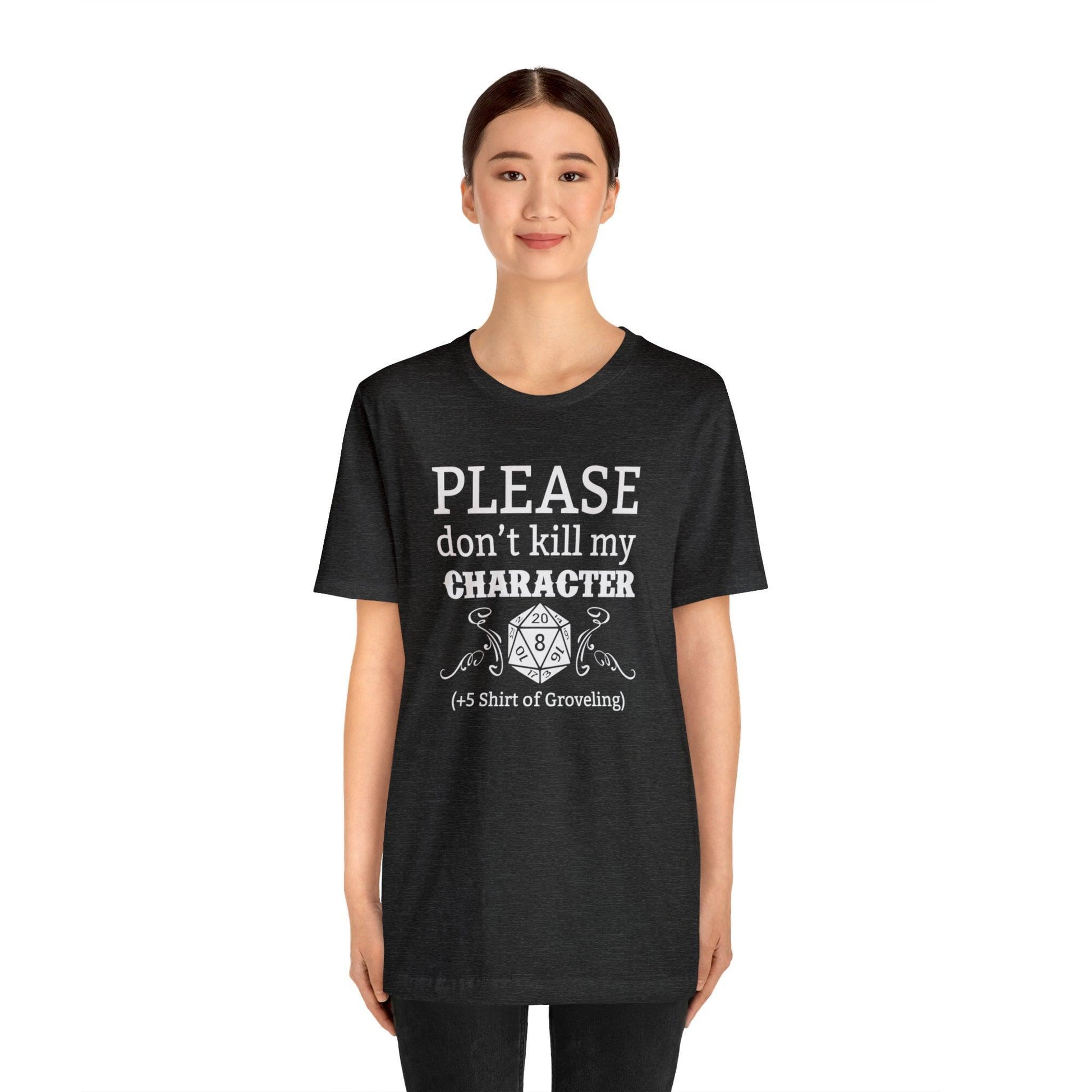 Please don't kill my character +5 shirt of Groveling | DM shirt | Dungeon Master gift | dnd tshirt | gaming shirt | dungeons and dragons - Plague Miniatures